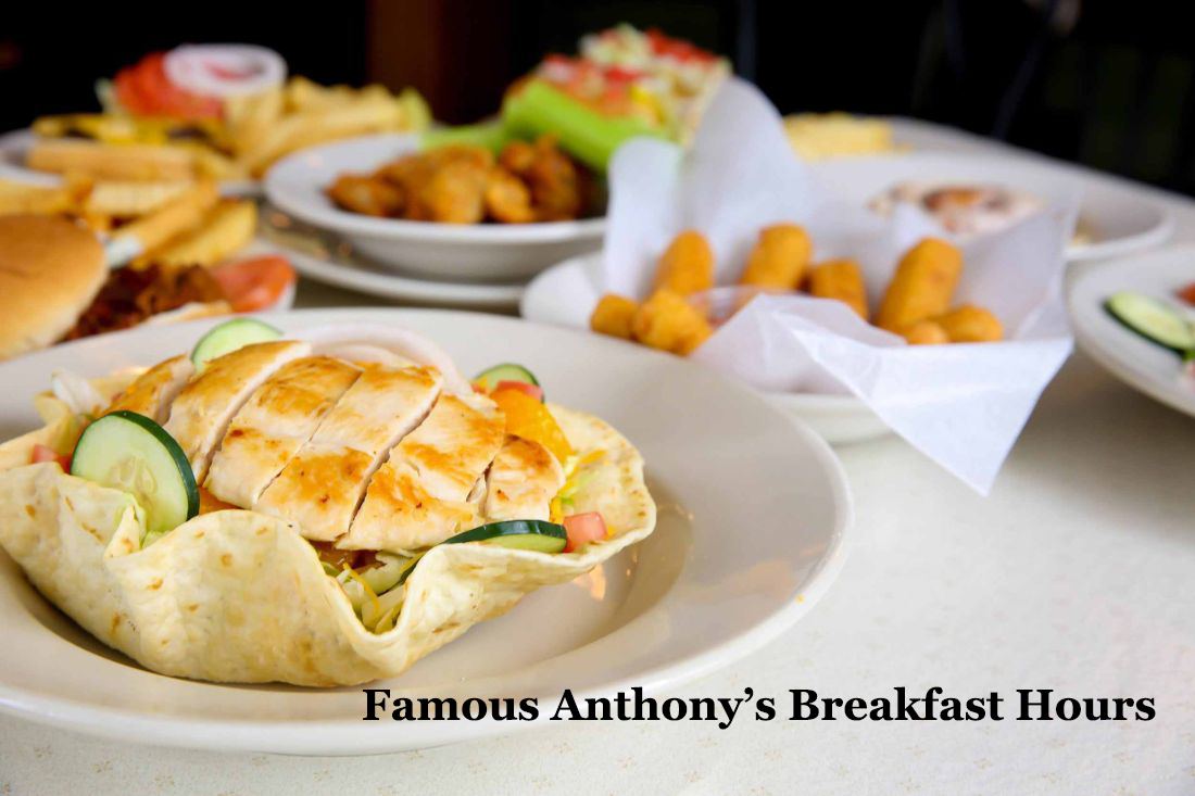Famous Anthony’s Breakfast Hours, Menu and Dinner specials, NearBy Locations