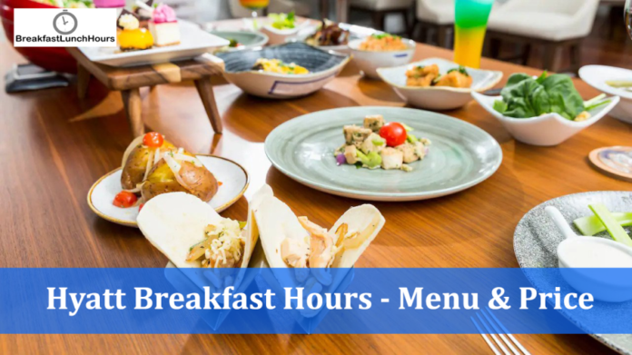 hyatt breakfast hours menu
