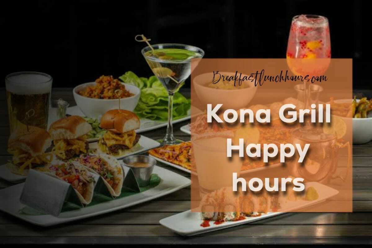 Kona Grill Happy Hours, Menu & Price