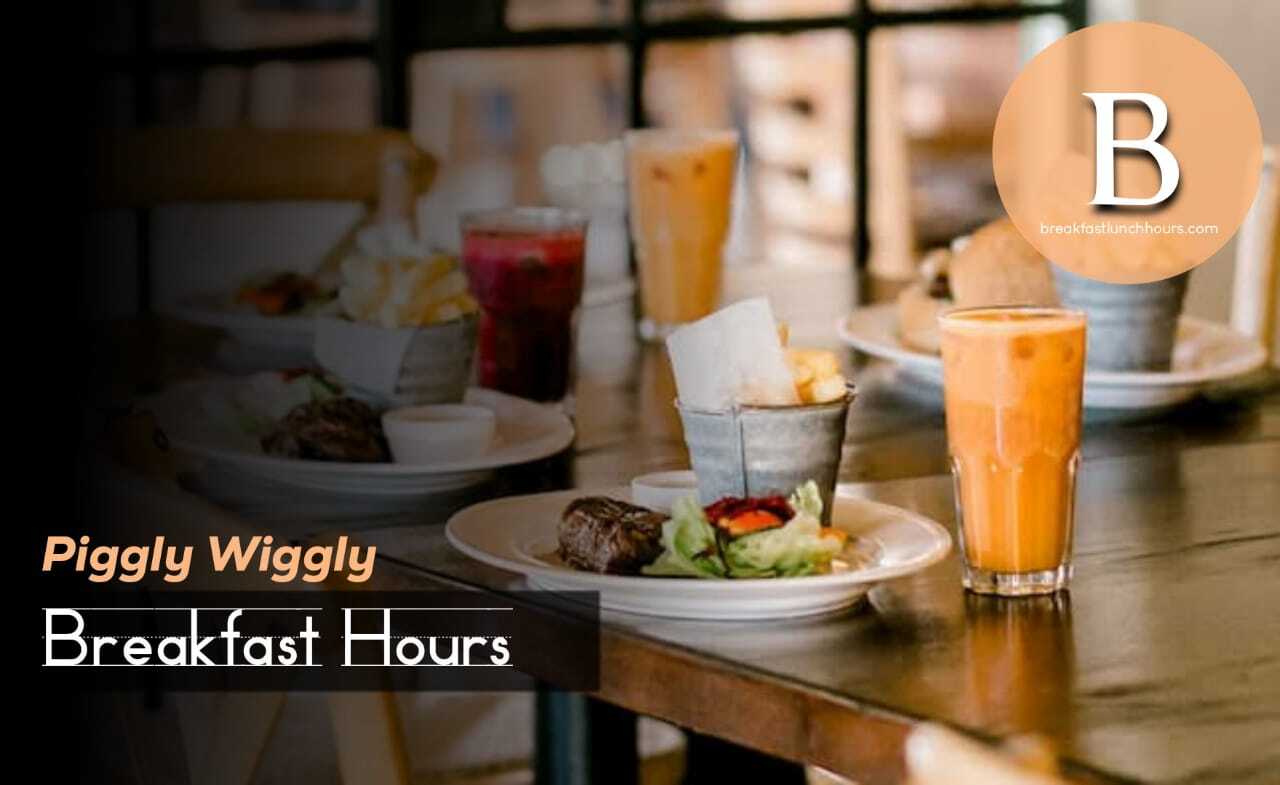 Piggly Wiggly Breakfast Hours, Menu Prices List