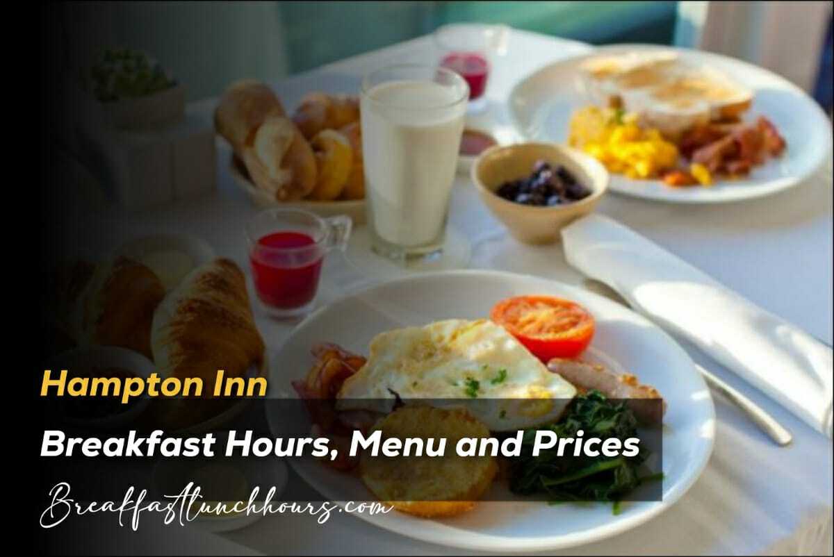 Hampton Inn Breakfast Hours, Menu & Prices