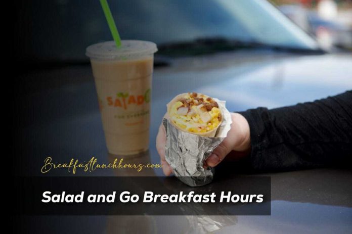 Salad and Go Breakfast Hours, Menu & Prices in 2023