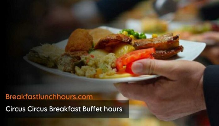 Circus Circus Breakfast Buffet Hours, Menu and Price in 2023