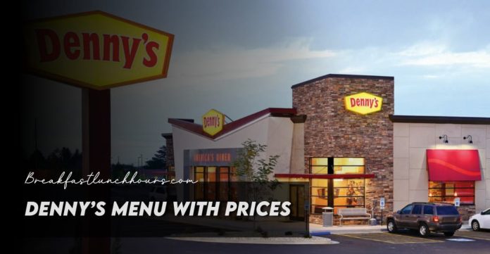 Denny’s Menu with Prices 2023